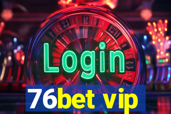 76bet vip